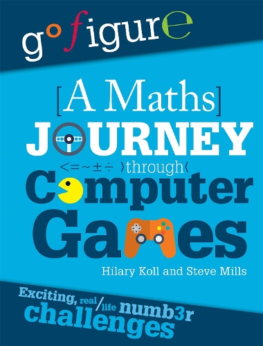 [object Object] «Go Figure: A Maths Journey Through Computer Games», авторов Хилари Колл, Стив Миллс - фото №1