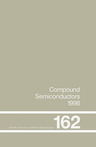 Бумажная книга «Compound Semiconductors 1998: Proceedings of the Twenty-Fifth International Symposium on Compound Semiconductors held in Nara, Japan, 12-16 October 1998» - фото №1
