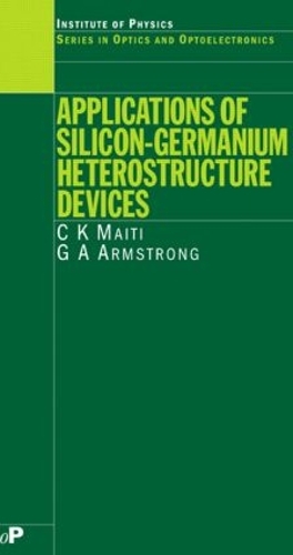 [object Object] «Applications of Silicon-Germanium Heterostructure Devices», авторів К.К. Майті, Г.А. Армстронг - фото №1