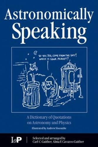 Бумажная книга «Astronomically Speaking: A Dictionary of Quotations on Astronomy and Physics» - фото №1