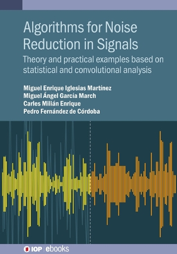 [object Object] «Algorithms for Noise Reduction in Signals: Theory and practical examples based on statistical and convolutional analysis», авторів Карлес Міліан Енріке, Мігель Енріке Іглесіас Мартінес, Мігель Анхель Гарсія Марч, Педро Фернандес де Кордоба - фото №1