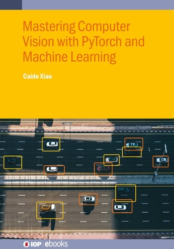 Бумажная книга «Mastering Computer Vision with PyTorch and Machine Learning», автор Кайде Сяо - фото №1