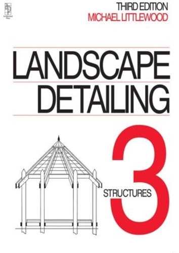 Бумажная книга «Landscape Detailing Volume 3: Structures», автор Майкл Литтлвуд - фото №1