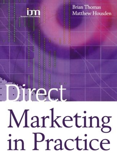 Бумажная книга «Direct Marketing in Practice», авторов Брайан Томас, Мэтью Хаусден - фото №1