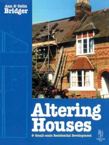 Паперова книга «Altering Houses and Small Scale Residential Developments», авторів Енн Бріджер, Колін Бріджер - фото №1