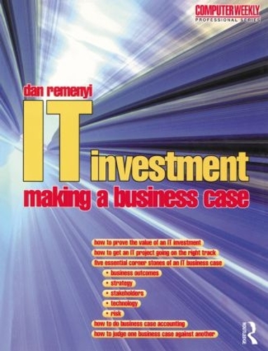 Паперова книга «IT Investment: Making a Business Case», авторів Дан Ременій, Майкл Шервуд-Сміт - фото №1