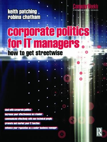 Бумажная книга «Corporate Politics for IT Managers: How to get Streetwise», авторов Кит Пэтчинг, Робина Чатем - фото №1