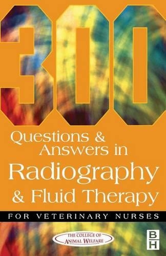 Бумажная книга «300 Questions and Answers In Radiography and Fluid Therapy for Veterinary Nurses», автор Колледж защиты животных - фото №1