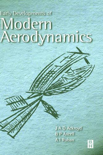 Бумажная книга «Early Developments of Modern Aerodynamics», авторов A. Рубан, Б.П. Аксселл, Дж.A.Д. Акройд - фото №1