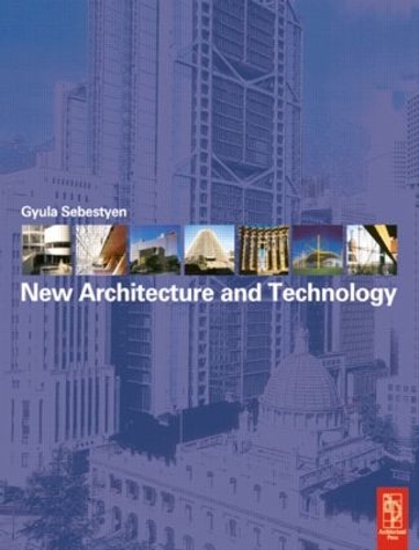 Паперова книга «New Architecture and Technology», авторів Крістофер Поллінгтон, Дьюла Себестієн - фото №1