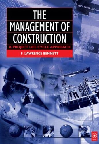 Бумажная книга «The Management of Construction: A Project Lifecycle Approach», автор Ф. Лоуренс Беннетт - фото №1