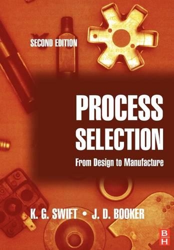 Бумажная книга «Process Selection: From Design to Manufacture», авторов Дж. Д. Букер, K. Г. Свифт - фото №1