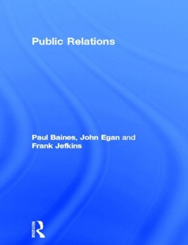 Бумажная книга «Public Relations», авторов Фрэнк Джефкинс, Джон Иган, Пол Бэйнс - фото №1
