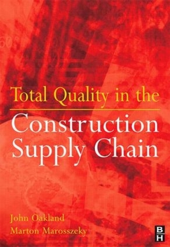 Бумажная книга «Total Quality in the Construction Supply Chain: Safety, Leadership, Total Quality, Lean, and BIM», авторов Джон Окленд, Джон С. Окленд, Мартон Марошеки - фото №1