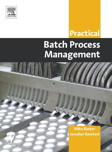 Бумажная книга «Practical Batch Process Management», авторов Джавахар Раутани, Майк Баркер - фото №1
