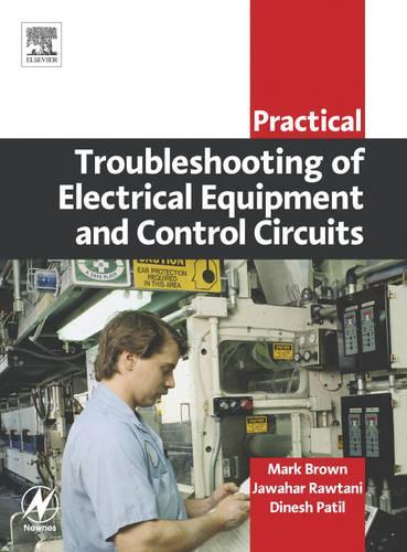 Паперова книга «Practical Troubleshooting of Electrical Equipment and Control Circuits», авторів Дінеш Патіл, Джавахар Раутані, Марк Браун - фото №1