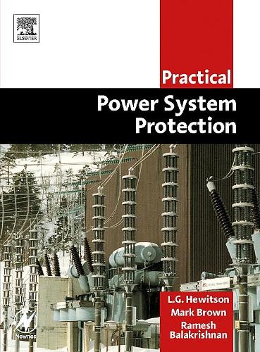 Бумажная книга «Practical Power System Protection», авторов Лесли Хьюитсон, Марк Браун, Рамеш Балакришнан - фото №1