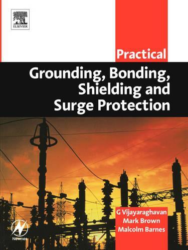 Бумажная книга «Practical Grounding, Bonding, Shielding and Surge Protection», авторов Г Виджаярагаван, Малкольм Барнс, Марк Браун - фото №1
