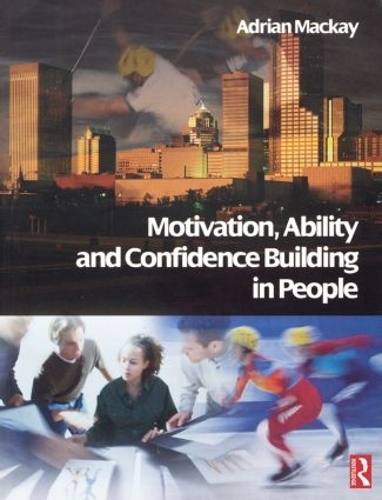 Бумажная книга «Motivation, Ability and Confidence Building in People», автор Адриан Маккей - фото №1