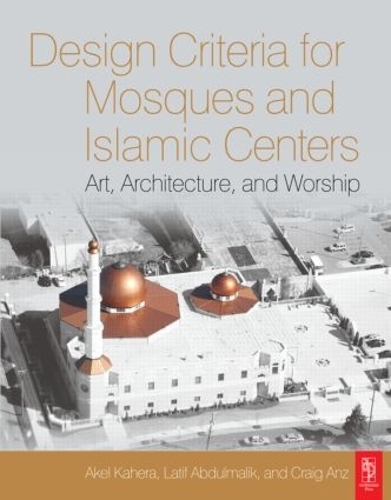 Паперова книга «Design Criteria for Mosques and Islamic Centers», авторів Акель Кахера, Крейг Анц, Латіф Абдулмалік - фото №1