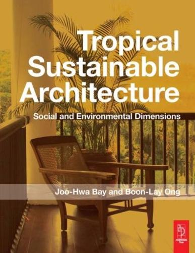 Бумажная книга «Tropical Sustainable Architecture: Social and Environmental Dimensions» - фото №1