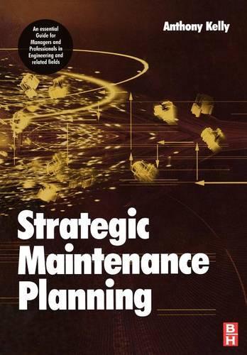 Бумажная книга «Strategic Maintenance Planning», автор Энтони Келли - фото №1