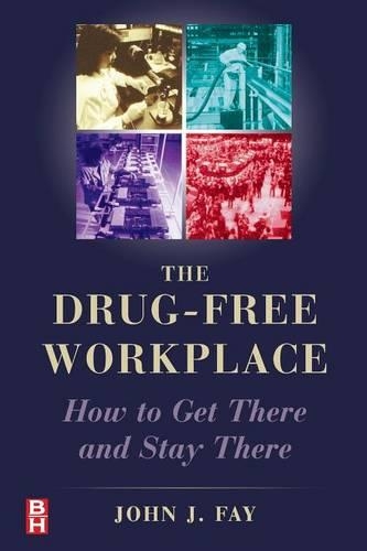 Паперова книга «The Drug Free Workplace: How to Get There and Stay There», автор Джон Фей - фото №1