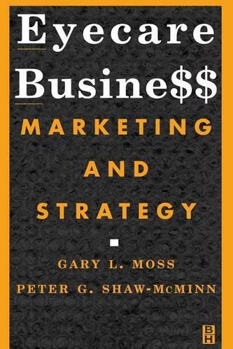 Бумажная книга «Eyecare Business: Marketing and Strategy», авторов Гэри Л. Мосс, Питер Г. Шоу-МакМинн - фото №1