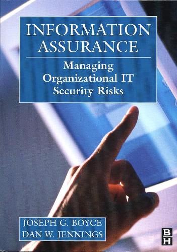 Бумажная книга «Information Assurance: Managing Organizational IT Security Risks», авторов Дэниел Дженнингс, Джозеф Бойс - фото №1