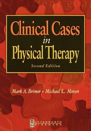 Паперова книга «Clinical Cases in Physical Therapy», авторів Марк А. Браймер, Майкл Л. Моран - фото №1