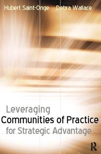 Паперова книга «Leveraging Communities of Practice for Strategic Advantage», авторів Дебра Воллес, Юбер Сент-Онж - фото №1