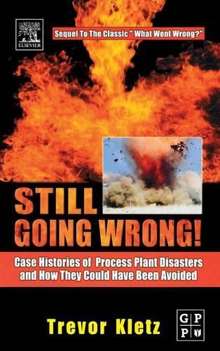 Бумажная книга «Still Going Wrong!: Case Histories of Process Plant Disasters and How They Could Have Been Avoided», автор Тревор Клетц - фото №1