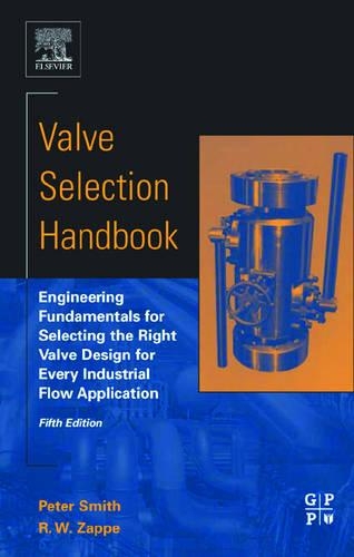Бумажная книга «Valve Selection Handbook: Engineering Fundamentals for Selecting the Right Valve Design for Every Industrial Flow Application», автор Р. У. Заппе - фото №1