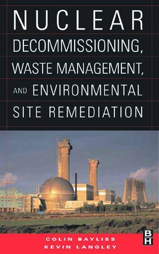 Бумажная книга «Nuclear Decommissioning, Waste Management, and Environmental Site Remediation», авторов Колин Бейлисс, Кевин Лэнгли - фото №1