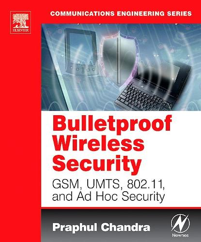 [object Object] «Bulletproof Wireless Security: GSM, UMTS, 802.11, and Ad Hoc Security», автор Прапхул Чандра - фото №1