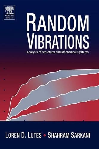 Бумажная книга «Random Vibrations: Analysis of Structural and Mechanical Systems», авторов Лорен Д. Лютес, Шахрам Саркани - фото №1