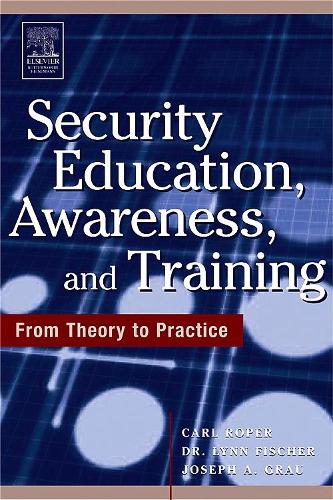 Бумажная книга «Security Education, Awareness and Training: SEAT from Theory to Practice», авторов Карл Ропер, Линн Фишер, Джозеф А. Грау - фото №1