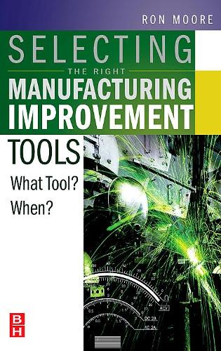 Паперова книга «Selecting the Right Manufacturing Improvement Tools: What Tool? When?», автор Рон Мур - фото №1