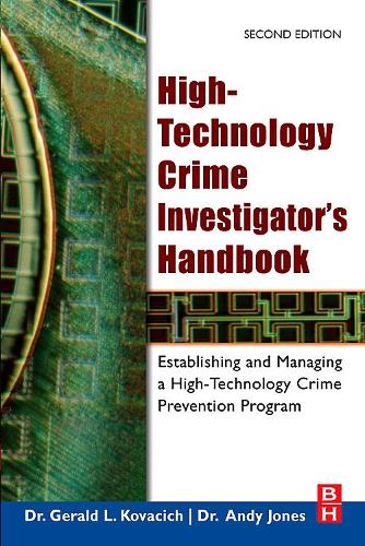 Паперова книга «High-Technology Crime Investigator's Handbook: Establishing and Managing a High-Technology Crime Prevention Program», авторів Джеральд Л. Ковачич, Вільям К. Боні - фото №1