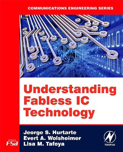 Бумажная книга «Understanding Fabless IC Technology», авторов Эверт А. Вольшаймер, Джордж С. Хуртарте, Лиза М. Тафойя - фото №1