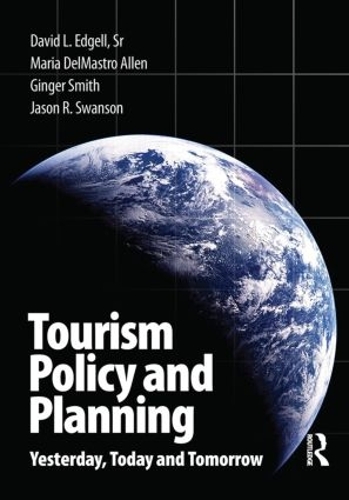 Бумажная книга «Tourism Policy and Planning: Yesterday, Today, and Tomorrow», авторов Дэвид Л. Эдгелл, Джинжер Смит, Джейсон Р. Свонсон, Мария Дельмастро Аллен - фото №1