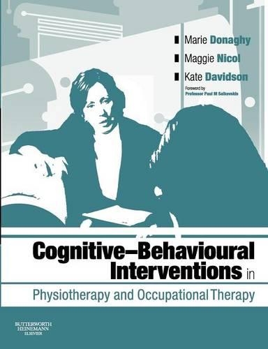 Бумажная книга «Cognitive Behavioural Interventions in Physiotherapy and Occupational Therapy», авторов Кейт М. Дэвидсон, Мэгги Никол, Мари Донаги - фото №1