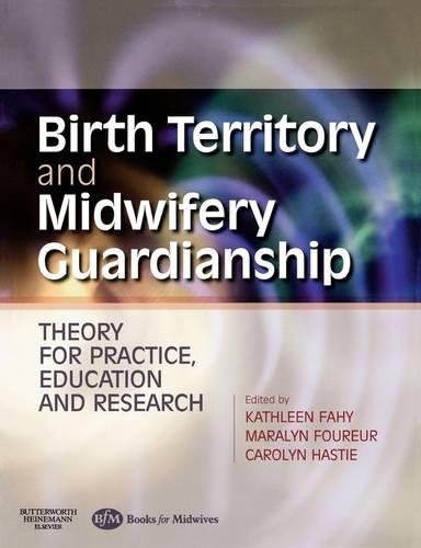 Бумажная книга «Birth Territory and Midwifery Guardianship: Theory for Practice, Education and Research», авторов Кэролин Хасти, Кэтлин Фэхи, Маралин Фурер - фото №1