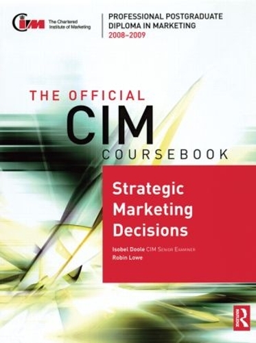 Бумажная книга «The Official CIM Coursebook: Strategic Marketing Decisions 2008-2009», авторов Изобель Дул, Робин Лоу - фото №1