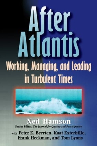 Бумажная книга «AFTER ATLANTIS: Working, Managing, and Leading in Turbulent Times», автор Нед Хэмсон - фото №1