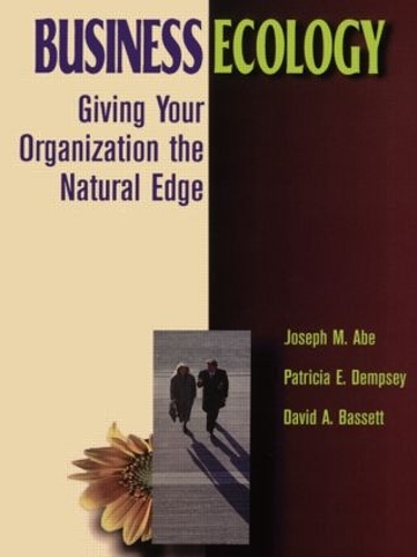 Паперова книга «Business Ecology», авторів Девід А. Бассет, Джозеф М. Ейб, Патриція Е. Демпсі - фото №1