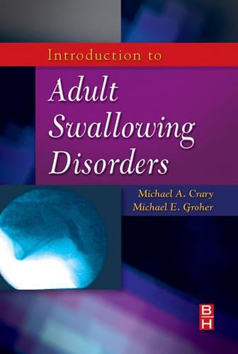 Паперова книга «Introduction to Adult Swallowing Disorders», авторів Майкл А. Крейрі, Майкл Е. Гроер - фото №1