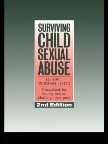 Бумажная книга «Surviving Child Sexual Abuse: A Handbook For Helping Women Challenge Their Past», автор Шивон Ллойд - фото №1