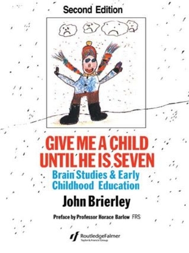 Бумажная книга «Give Me A Child Until He Is 7: Brain Studies And Early Childhood Education», автор Джон Бриерли - фото №1