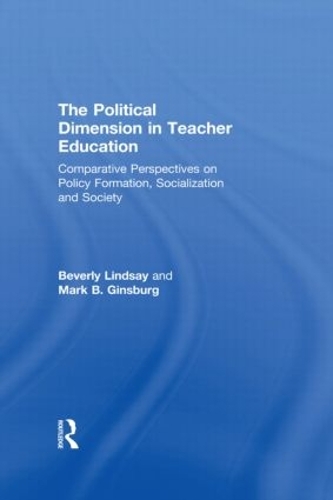 Бумажная книга «The Political Dimension In Teacher Education: Comparative Perspectives On Policy Formation, Socialization And Society», авторов Беверли Линдсей, Марк Б. Гинзбург - фото №1